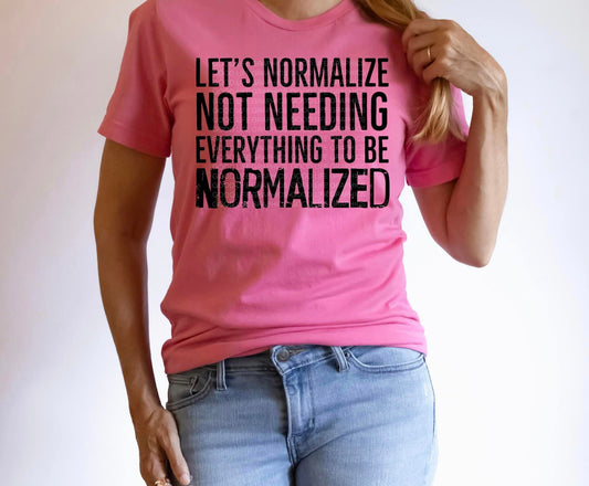 Let's Normalize not needing....