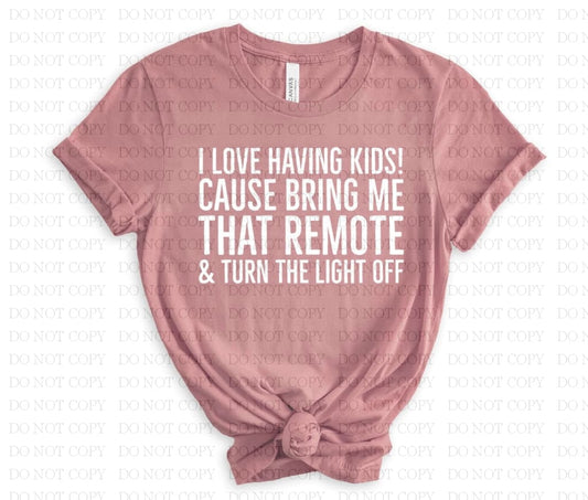 I Love Having Kids! T-Shirt