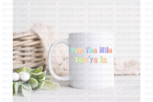 Run The Mile Youre In Coffee Mug