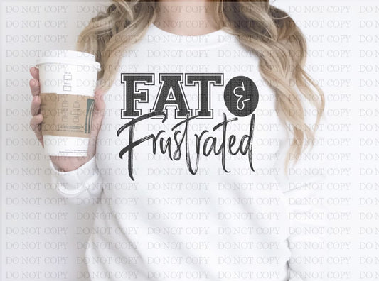 Fat & Frustrated T-Shirt