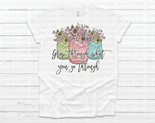Grow Through What You Go Shirts & Tops