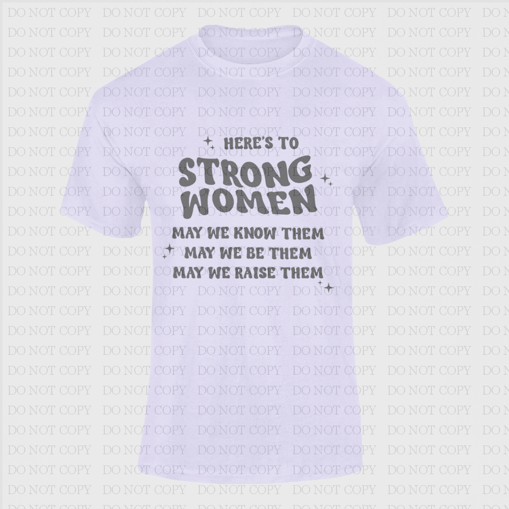 Heres To Strong Women Shirts & Tops