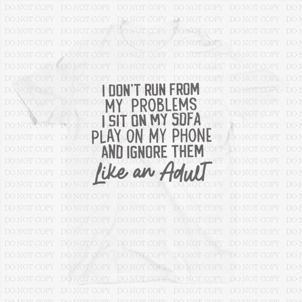 I Dont Run From My Problems Shirts & Tops