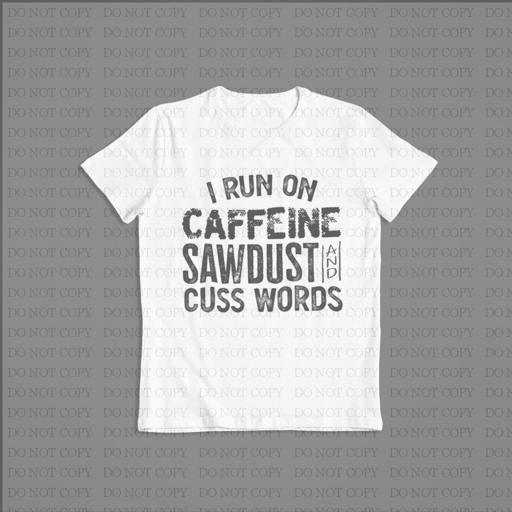 I Run On Caffeine Sawdust And Cuss Words Shirts & Tops