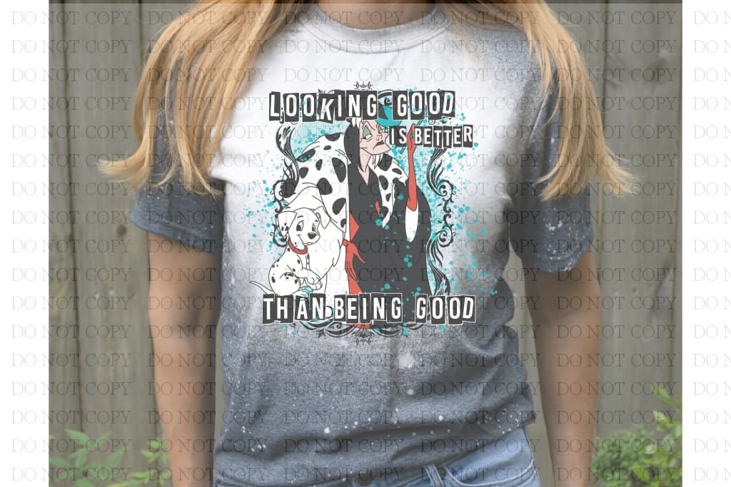 Looking Good Is Better... T-Shirt