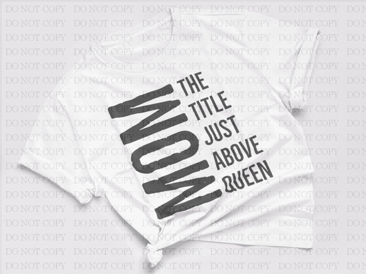 Mom Title Just Above Queen Shirts & Tops