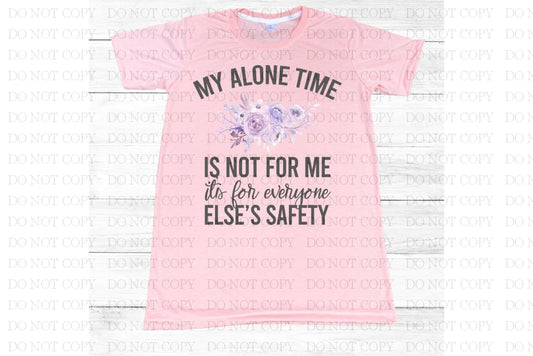 My Alone Time Is Not For Me T-Shirt